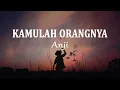 Download Lagu Anji - KAMULAH ORANGNYA (Lirik Lagu)