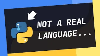 Python Is NOT A REAL Programming Language
