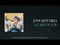Joni Mitchell - A Case of You (feat. Brandi Carlile) (Lyric Video)
