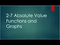 2-7 Absolute Value Functions and Graphs