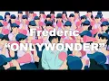 フレデリック「オンリーワンダー」 frederic“ONLYWONDER” LYRICS (Romaji)
