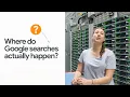 Where do Google searches actually happen