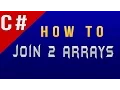 How to Join 2 Arrays in C CSharp