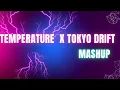 Download Lagu Temperature X Tokyo Drift Mashup/Remix.