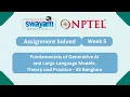 Fundamentals of Generative AI and Large Language Models Theory and Practice Week 5 NPTEL