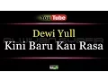 Download Lagu Karaoke Dewi Yull   Kini Baru Kau Rasa