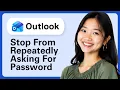 Learn How To Stop Outlook From Repeatedly Asking For Password
