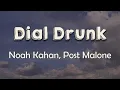 Noah Kahan Post Malone - Dial Drunk I dial drunk I ll die a drunk I ll die for you