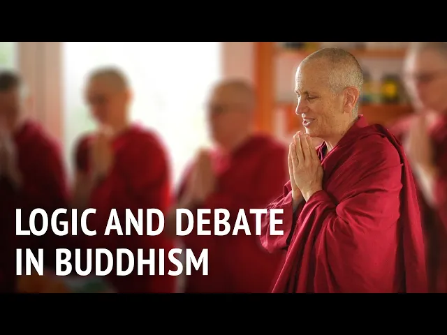 Logic and Debate in Buddhism | Bhikshuni Thubten Chodron