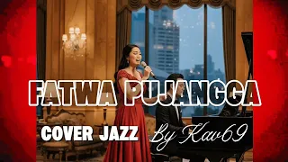  fatwa pujangga bimbo jazz cover by kav69