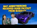 Bugatti s made Mat Armstrong very rich and famous with over 2million usd monthly payout