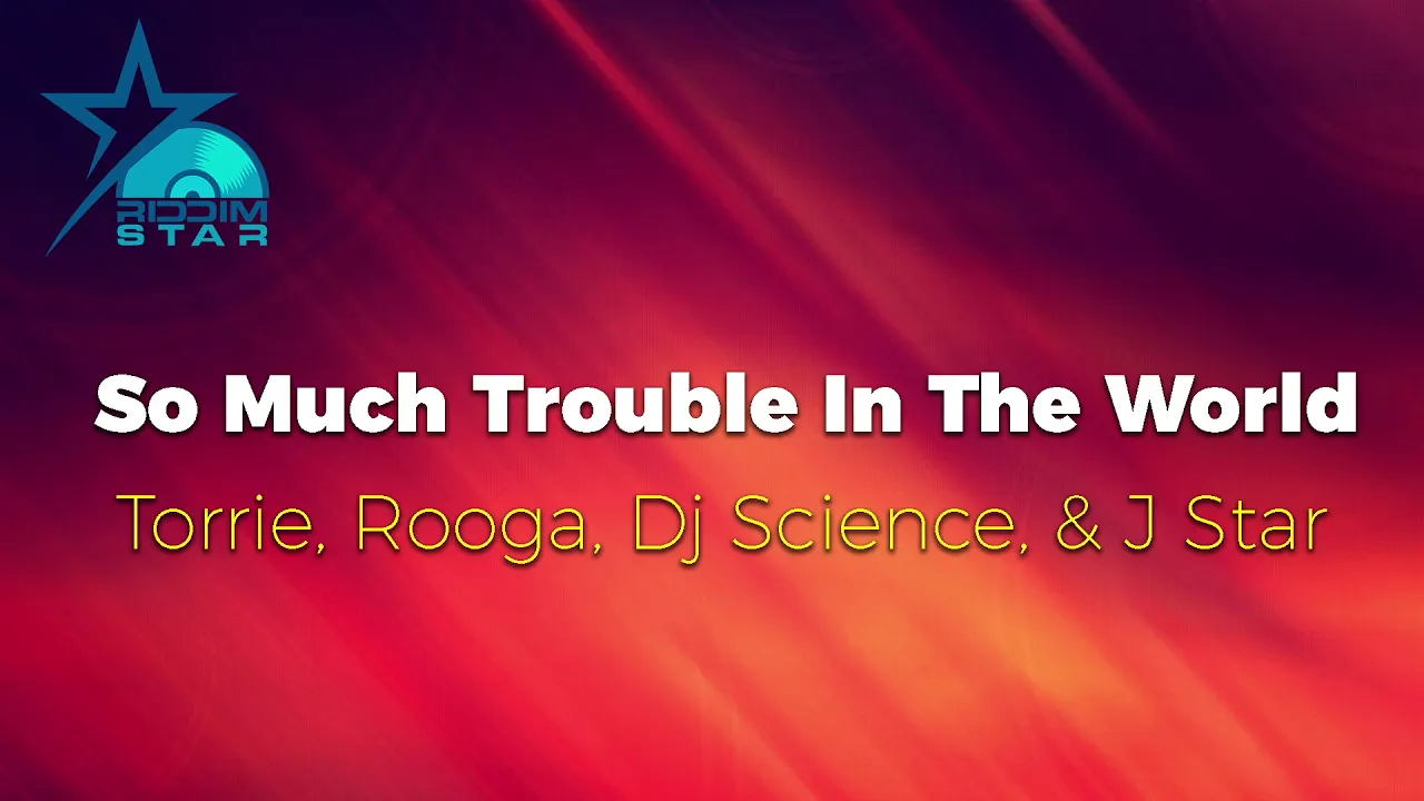 Torrie, Rooga, Dj Science, & J Star - So Much Trouble in the wrold