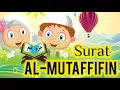 Download Lagu Surat Al-Mutaffifin -83- Quran for kids | Learn Quran for Children