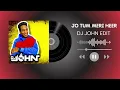 Lagu JO TUM MERI HEER BANE - DJ JOHN EDIT ( Special For Heer)