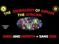 Download Lagu AFRICA IS THE HOLY LAND || THE GENEALOGY OF ABRAM || SHEM AND JAPHETH = SAME DNA
