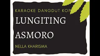 Download KARAOKE DANGDUT KOPLO Lungiting Asmoro - Nella Kharisma MP3