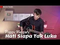 Download Lagu HATI SIAPA TAK LUKA - POPPY MERCURY | COVER BY SIHO LIVE ACOUSTIC