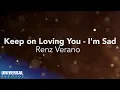 Download Lagu Renz Verano - Keep on Loving You (I'm Sad) (Official Lyric Video)