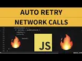Auto Retry Network calls - using Javascript