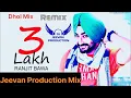 Lagu 3 Lakh Dhol Mix Ranjit Bawa Song Punjabi Ft Jeevan Production Remix Song Punjabi