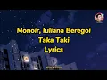 Monoir, Iuliana Beregoi - Taka Taki (Versuri/Lyrics Video)