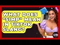 What Does simp Mean In TikTok Slang - SlangXplained