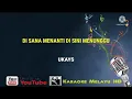 Download Lagu Di sana menanti di sini menunggu - Ukays  Karaoke tanpa vokal
