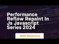 performance reflow repaint in js javascript series 2024