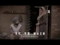 Download Lagu Tu Te Main | Amrinder Gill | Bir Singh | Slowed + Reverb | 𝐒𝐨𝐥𝐨𝐬𝐭𝐡𝐞𝐭𝐢𝐜