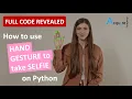 Python FULL CODE REVEALED Use hand gesture to take selfie with MediaPipe and OpenCV