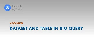 How to Create a Dataset Table BigQuery Basics