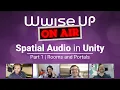 Wwise Up On Air - Hands On Spatial in Unity Part 1