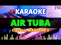 Download Lagu AIR TUBA - KARAOKE DANGDUT ORIGINAL (MANSYUR S)