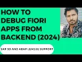 How to debug FIORI apps from backend 2024