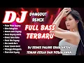 DJ DANGDUT REMIX FULL BASS 🎶 Kumpulan Lagu Viral TikTok Terbaru 2025 | DJ X PRO
