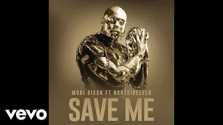 mobi dixon save me official audio ft nontsikelelo