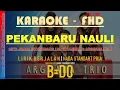 PEKANBARU NAULI KARAOKE ARGHANA TRIO Lirik Berjalan