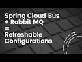 Refreshable Configurations with Spring Cloud Bus Spring Boot Microservices