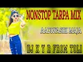 Download Lagu NONSTOP TARPA MIX AADIWASHI MAJA DJ K Y R FROM TOLI