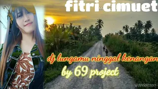 Download DJ LUNGAMU NINGGAL KENANGAN(by 69 project) MP3