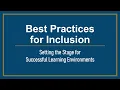 Best Practices for Inclusion Setting the Stage for Successful Learning Environments Part III