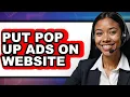 How to Put Pop Up Ads on Website - Full Guide