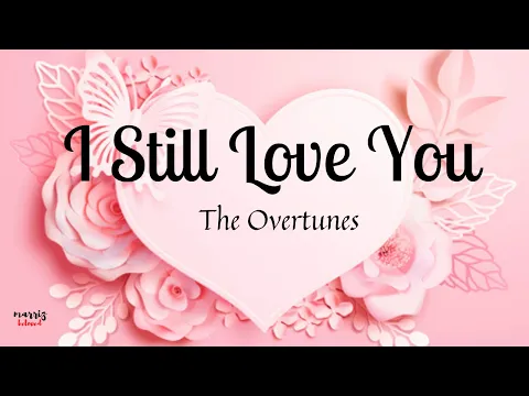 Download MP3 I Still Love You 💝💝💝(Lyrics) By: TheOvertunes