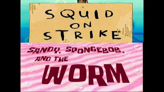SpongeBob Credits Squid On Strike Sandy SpongeBob And The Worm 