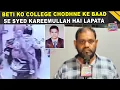 Download Lagu Beti Ko College Chodhne Ke Baad Syed Kareemullah Hai Lapata, Gharwalaun Ki Appeal