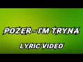Pozer - I'M TRYNA | Lyric Video