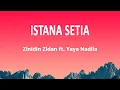 Download Lagu Zinidin Zidan ft. Yaya Nadila - Istana Setia (Lirik Lagu)