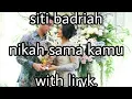 Siti badriah - nikah sama kamu. Feat PHR ( lirik lagu )