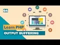 Output Buffering in PHP