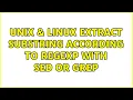 Unix Linux Extract substring according to regexp with sed or grep 4 Solutions